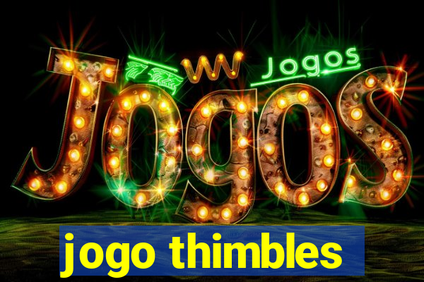 jogo thimbles